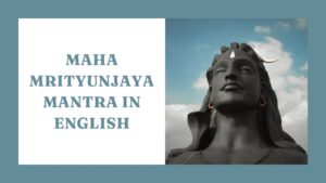 Read more about the article Maha Mrityunjaya Mantra in English | Great Death-conquering Mantra